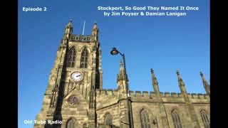 Stockport, So Good They Named It Once Episode 2 by Jim Poyser & Damian Lanigan