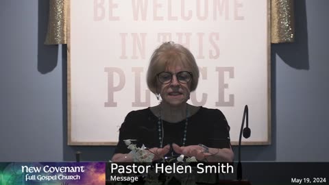 May 19 2024 - Pastor Helen with the Message