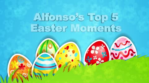 Alfonso's Top 5 Easter Moments