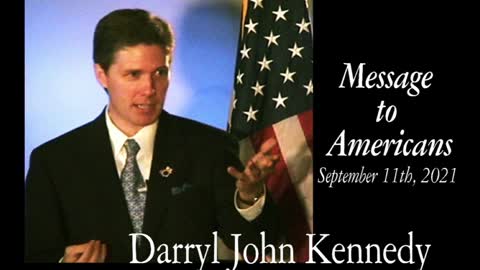 Darryl John Kennedy - Message to Americans - September 11th, 2021