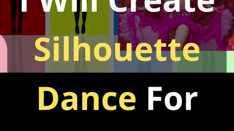 I Will Create Silhouette Dance For Your Song