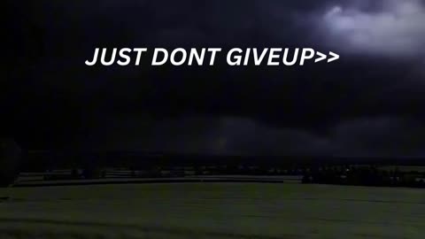 Just Dont give up.🌞