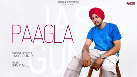 Paagla _ Jass Guni K_ Latest Punjabi Songs 2024 _ New Punjabi Songs 2024 _ Sehaj Records