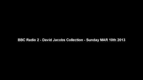 BBC Radio 2 - David Jacobs Collection - Sunday MAR 10th 2013