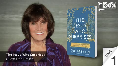 The Jesus Who Surprises - Part 1 with Guest Dee Brestin