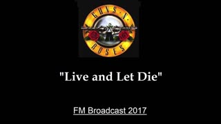 Guns N' Roses - Live and Let Die (Live in New York City 2017) FM Broadcast