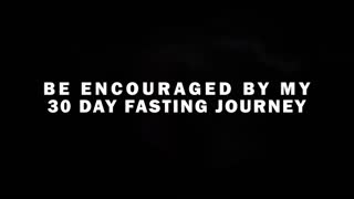 Be Encouraged By My 30 Day Fasting Journey
