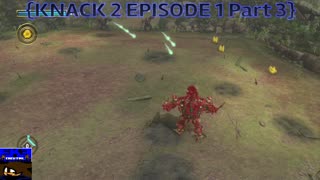 KNACK 2 EPISODE 1 PART 3