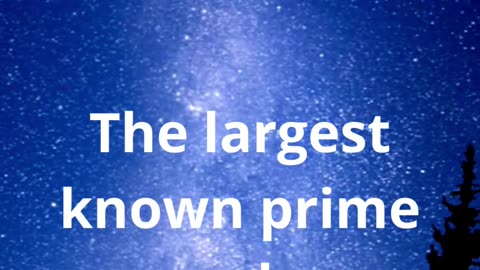 The largest known prime number is...