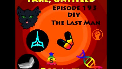 Fake, Untitled Podcast: Episode 193 - DIY The Last Man