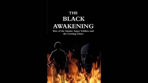 THE BLACK AWAKENING: End Times The Arrival Of The Satanic Super Soldier & The Anti Christ