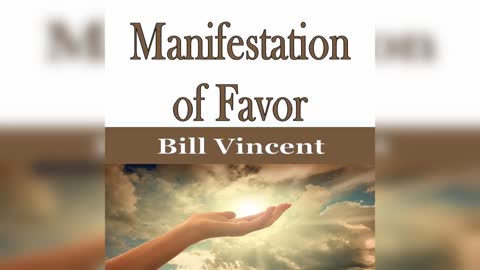 Manifestation of Favor by Bill Vincent