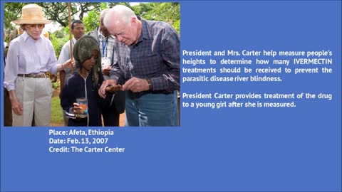 ormer U.S. President Jimmy Carter Distributed 160 million treatments of Ivermectin in 11 Countries