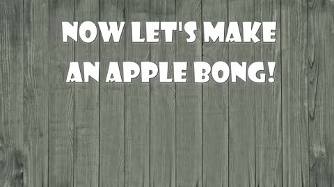 How to Make an Apple Bong