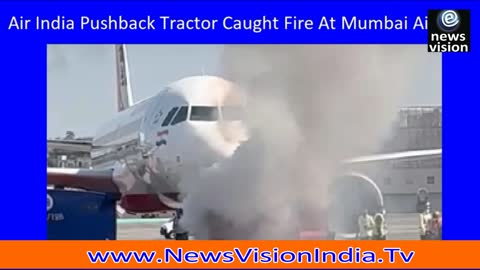 Air India Pushback Tractor Caught Fire At Mumbai Airport Latest News