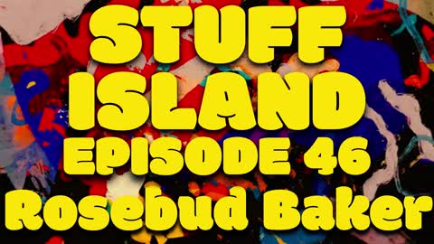 Stuff Island #46 - take the bones out w/ Rosebud Baker