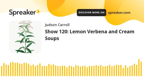 Show 120: Lemon Verbena and Cream Soups