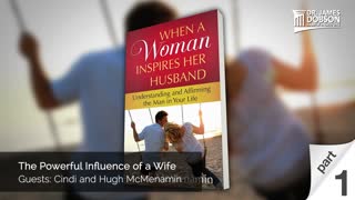 The Powerful Influence of a Wife - Part 1 with Guests Cindi and Hugh McMenamin