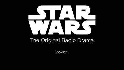Star Wars - The Original Radio Drama - Episode X