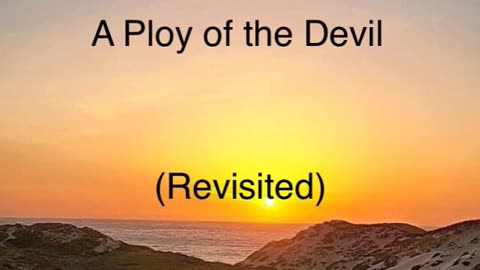 A Ploy of the Devil (Revisited)