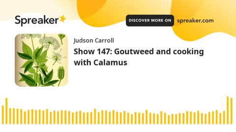 Show 147: Goutweed and cooking with Calamus