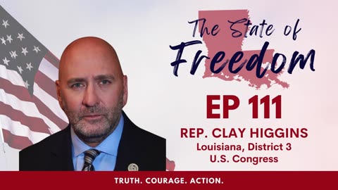 #111 - A Conversation w/ Congressman Clay Higgins (LA-3)