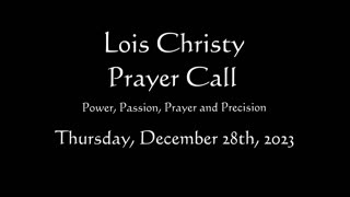 Lois Christy Prayer Group conference call for Thursday, December 28th, 2023