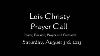 Lois Christy Prayer Group conference call for Thursday, August 3rd, 2023