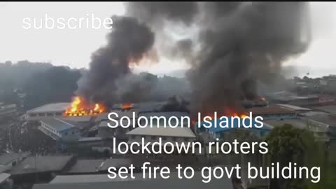 Solomon Islands lockdown rioters set fire to govt building