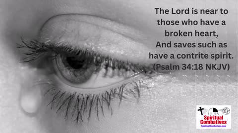 The Lord is close the the Brokenhearted