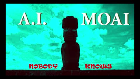 Nobody Knows * A. I. Moai