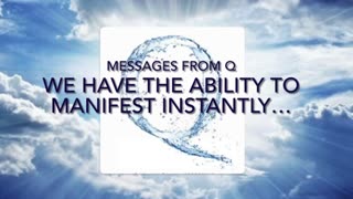 We Have The Ability To Manifest Instantly