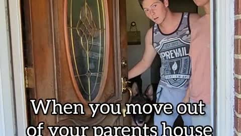 When you move out of your parents house to get away from them
