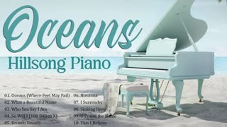 OCEANS _ Hillsong Instrumental 🎹 Uplifting Christian Piano Music