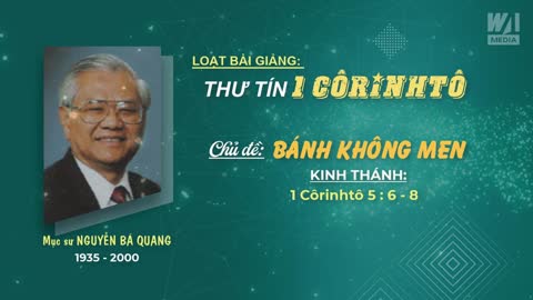 BÁNH KHÔNG MEN - 1 Côrinhtô 5:6-8 || Mục sư Nguyễn Bá Quang