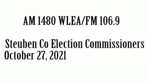 Wlea Newsmaker, October 27, 2021, Steuben Co Election Commissioners