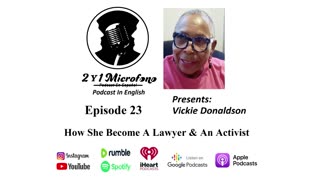 Episode 23-Ft. Vickie Donaldson: How She Become A Lawyer & An Activist