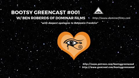 BGA Bootsy Greencast #001 "With Deepest Apologies to Benjamin Franklin" w/ Ben Roberds of Dominar!