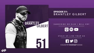 51 - Brantley Gilbert (Full Episode)