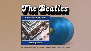 The Beatles / 1967 - 1970 (2023 Edition - The Blue Album) [PART 2 - FULL ALBUM]