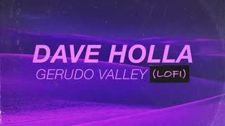 Dave Holla - Gerudo Valley (Lofi) [The Legend of Zelda]