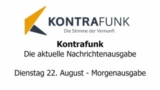 Kontrafunk - Die Aktuelle Nachrichtenausgabe - Dienstag 22.08.2023 - Morgenausgabe