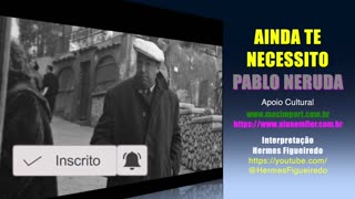 Poesia "Ainda Te Necessito" [Pablo Neruda]