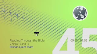 Reading Through the Bible - "Elisha's Quiet Years"