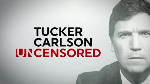 Tucker Carlson Uncensored