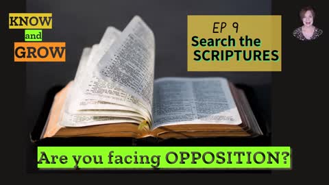 Are you experiencing OPPOSITION? | Search the Scriptures Ep9 | Know and Grow