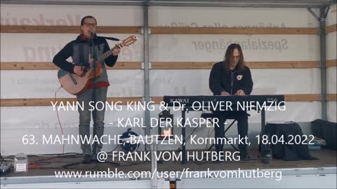 YANN SONG KING & Dr. OLIVER NIEMZIG - KARL DER KASPER - 63. MAHNWACHE, BAUTZEN, 18 04 2022