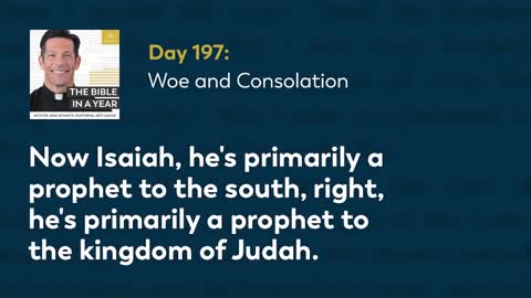 Day 197: Woe and Consolation — The Bible in a Year (with Fr. Mike Schmitz)