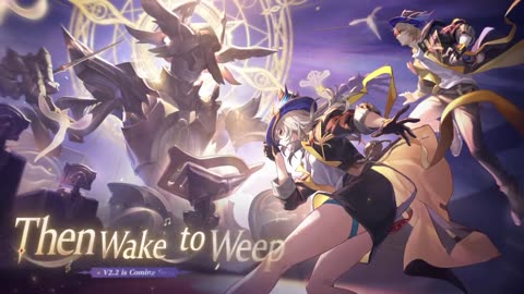 Honkai: Star Rail - Official 'Then Wake to Weep': Version 2.2 Trailer