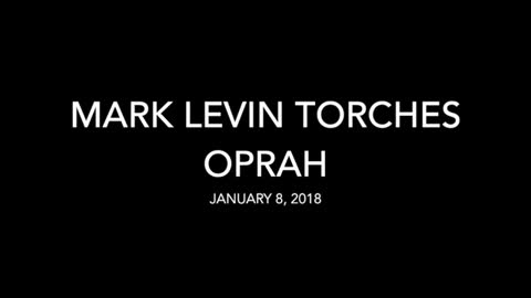Mark Levin Torches Oprah Over Golden Globes Speech